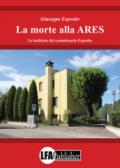 La morte alla ARES: Le inchieste del commissario Esposito