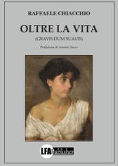 Oltre la vita. (Gravis dum suavis)