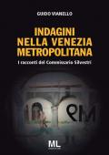 I racconti del commissario Silvestri. Indagini nella Venezia metropolitana. Con app