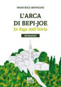 L' arca di Bepi-Joe. In fuga dall'Istria