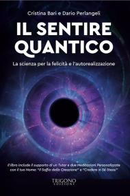 Il sentire quantico. La scienza per la felicità e l'autorealizzazione. Con QR Code con contenuti multimediali extra