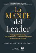 La mente del leader. Come guidare te stesso, i tuoi collaboratori e la tua organizzazione verso risultati straordinari