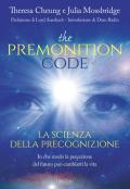The premonition code. La scienza della precognizione. In che modo la percezione del futuro può cambiarti la vita
