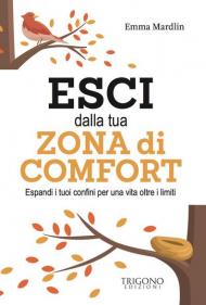 Esci dalla tua zona di comfort. Espandi i tuoi confini per una vita oltre i limiti