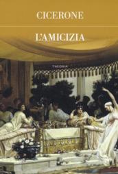 L'amicizia. Testo latino a fronte