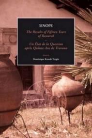 Sinope, the Results of Fifteen Years of Research. Proceedings of the International Symposium, 7-9 May 2009: Sinope, Un Etat de La Question Apres Quinz