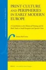 Print Culture and Peripheries in Early Modern Europe