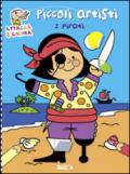 I pirati. Piccoli artisti. Album con stickers. Ediz. illustrata