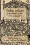 Philologie Et Theatre: Traduire, Commenter, Interpreter Le Theatre Antique En Europe (Xve Xviiie Siecle)