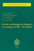 Le Droit Ecclesiastique En Europe Et a Ses Marges (Xviiie-Xxe Siecles): Actes Du Colloque Du Centre Droit Et Societes Religieuses, Universite de Pari