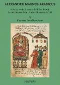 Alexander Magnus Arabicus: A Survey of the Alexander Tradition Through Seven Centuries: From Pseudo-Callisthenes to Suri