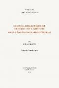 Science, Dialectique Et Ethique Chez Aristote: Essais D'Epistemologie Aristotelicienne