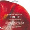 The agile rabbit visual dictionary of fruit. Ediz. multilingue. Con CD-ROM