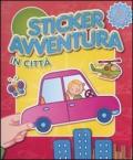 In città. Sticker avventura. Con adesivi