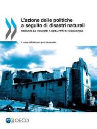 L'Azione Delle Politiche a Seguito Di Disastri Naturali: Aiutare Le Regioni a Sviluppare Resilienza - Il Caso Dell'abruzzo Post Terremoto