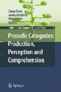 Prosodic Categories: Production, Perception and Comprehension