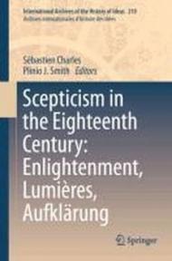 Scepticism in the Eighteenth Century: Enlightenment, Lumieres, Aufklarung