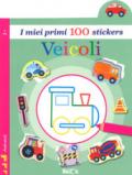 Veicoli. I miei primi 100 stickers. Ediz. a colori