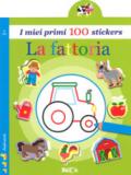 La fattoria. I miei primi 100 stickers. Ediz. a colori