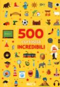 500 curiosità incredibili