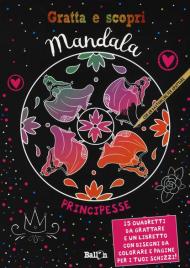 Principesse. Mandala gratta e scopri. Ediz. illustrata. Con gadget. Con 15 Carte