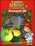 Il mostro Gedeone e il principe Filippo. Racconti 3D. Ediz. illustrata