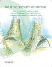 The art of landscape architecture. Ediz. italiana, spagnola, portoghese e inglese