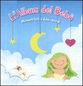 L'album del bebè. Momenti lieti e dolci ricordi