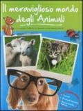 Il meraviglioso mondo degli animali. I cuccioli. Gli animali domestici. Gli animali della fattoria. Ediz. illustrata