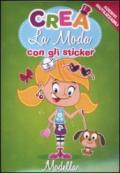 Crea la moda con gli sticker. Modella. Con adesivi. Ediz. illustrata