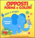 Opposti, forme e colori. Ediz. illustrata