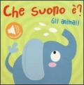 Gli animali. Che suono è? Libro sonoro