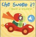 I mezzi di trasporto. Che suono è? Libro sonoro