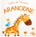 Arancione. Colori da toccare