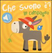 In campagna. Che suono è? Libro sonoro