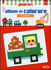 Il cantiere. Album da colorare. Pixel art