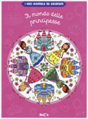 Il mondo delle principesse. I miei mandala da colorare. Ediz. illustrata