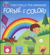 Forme e colori. 100 finestrelle per imparare