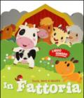 In fattoria. Tocca senti e ascolta. Libro sonoro