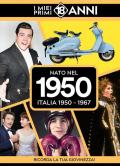 Nato nel 1950. Italia 1950-1967. I miei primi 18 anni