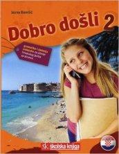 Dobro dosli. Gramatika i rjesenja zadataka. Per le Scuole superiori: 2