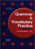 Grammar & vocabulary practice. Intermediate B1. CD Audio. Per le Scuole superiori