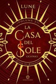 Cicatrici. Ciclo dei podestati. Vol. 2.1: casa del sole, La.