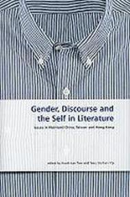 Gender, Discourse and the Self in Literature: Issues in Mainland China, Taiwan, and Hong Kong