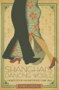 Shanghai's Dancing World: Cabaret Culture and Urban Politics, 1919-1954