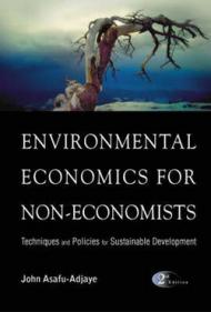 Environmental Economics for Non-Economists: Techniques and Policies for Sustainable Development (2nd Edition)