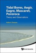 Tidal Bores, Aegir, Eagre, Mascaret, Pororoca: Theory and Observations