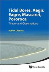 Tidal Bores, Aegir, Eagre, Mascaret, Pororoca: Theory and Observations