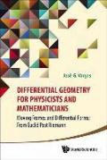Differential Geometry for Physicists and Mathematicians: Moving Frames and Differential Forms