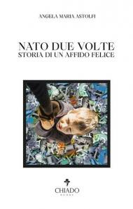 Nato due volte. Storia di un affido felice